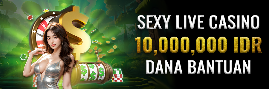 Dana Bantuan Sexy Gaming Live Casino 10,000,000 IDR