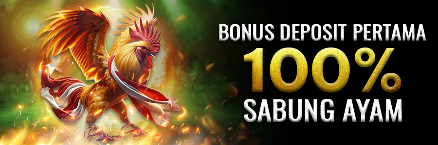 Bonus Deposit Pertama 100% Sabung Ayam