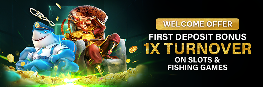First Deposit Bonus 1x Turnover on Slots & Fishing Games