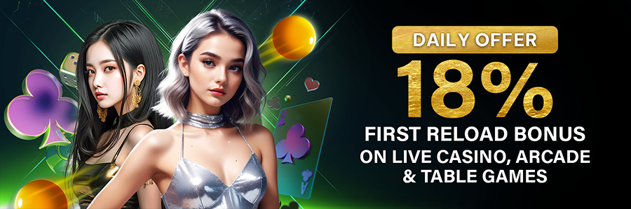 Daily First Reload Bonus 18% On Live Casino, Arcade & Table Games