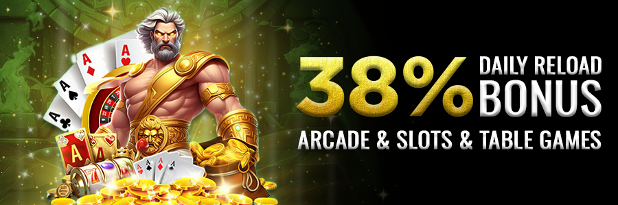 Daily Reload 38% Bonus Arcade & Slots & Table Games